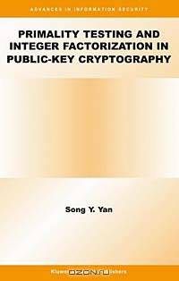 Primality Testing and Integer Factorization in Public-Key Cryptography (Advances in Information Security?, 11)
