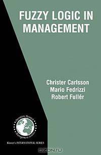 Fuzzy Logic in Management (International Series in Operations Research?and Management, 66)