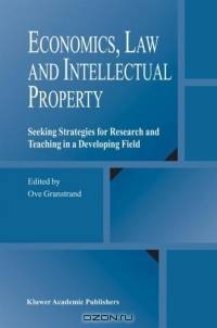 Economics, Law and Intellectual Property : Seeking Strategies for Research and Teaching in a Developing Field