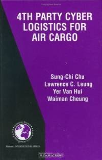 4th Party Cyber Logistics for Air Cargo (International Series in Operations Research & Management Science)