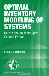 Optimal Inventory Modeling of Systems : Multi-Echelon Techniques (International Series in Operations Research & Management Science)