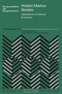 Hidden Markov Models : Applications to Financial Economics (Advanced Studies in Theoretical and Applied Econometrics)