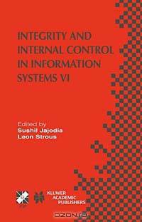 Integrity And Internal Control In Information Systems Vi: Ifip Tc11/Wg11.5 Sixth Working Conference on Integrity and Internal Control in Information S ... tional Federation for Information Processing)