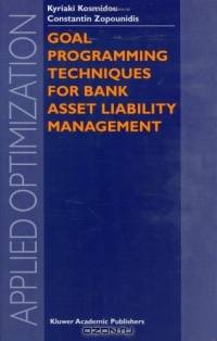Goal Programming Techniques for Bank Asset Liability Management (Applied Optimization)
