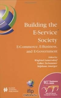 Building the E-Service Society : E-Commerce, E-Business, and E-Government (IFIP International Federation for Information Processing)