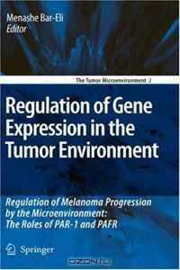 Regulation of Gene Expression in the Tumor Environment: Regulation of melanoma progression by the microenvironment: the roles of PAR-1 and PAFR (The Tumor ... (The Tumor Microenvironment)