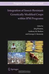 Integration of Insect-Resistant Genetically Modified Crops within IPM Programs (Progress in Biological Control)
