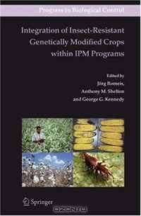 Integration of Insect-Resistant Genetically Modified Crops within IPM Programs (Progress in Biological Control)