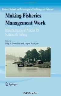 Making Fisheries Management Work: Implementation of Policies f Sustainable Fishing (Reviews: Methods and Technologies in Fish Biology and Fisheries)