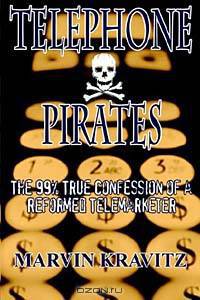 Telephone Pirates: The 99% True Confession of a Reformed Telemarketer