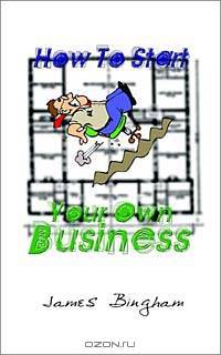 How to Start Your Own Business