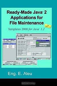 Ready-Made Java Tm 2 Applications for File Maintenance: Templates 2000 for Java Tm 1.2