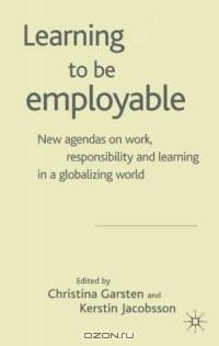 Learning to be Employable: New Agendas on Work in a Globalizing Labour Market