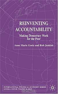 Reinventing Accountability : Making Democracy Work for the Poor (International Political Economy)