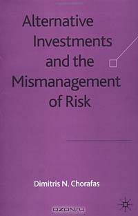 Alternative Investments and the Mismanagement of Risk