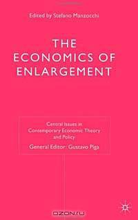 The Economics of Enlargement (Central Issues in Contemporary Economic Theory and Policy,)