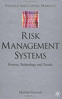 Risk Management Systems: Process, Technology and Trends (Finance and Capital Markets Series)