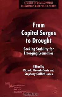 From Capital Surges to Drought: Seeking Stability for Emerging Economies (Studies in Development Economics and Policy)