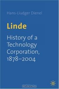 Linde: History of a Technology Corporation, 1879-2004
