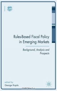 Rules-Based Fiscal Policy in Emerging Markets : Background, Analysis and Prospects