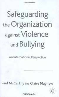Safeguarding the Organization against Violence and Bullying : An International Perspective