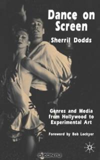 Dance on Screen : Genres and Media from Hollywood to Experimental Art