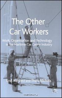 The Other Car Workers: Work, Organisation and Technology in the Maritime Car Carrier Industry