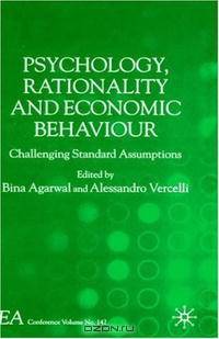 Psychology, Rationality and Economic Behaviour: Challenging Standard Assumptions (International Economic Association Conference Volumes)