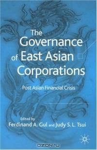 The Governance of East Asian Corporations : Post Asian Financial Crisis