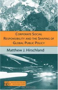 Corporate Social Responsibility and the Shaping of Global Public Policy (Political Evolution and Institutional Change)