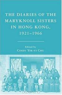 The Diaries of the Maryknoll Sisters in Hong Kong, 1921-1966
