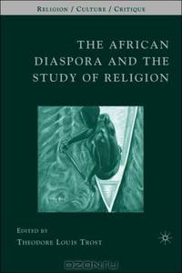 The African Diaspora and the Study of Religion (Religion/Culture/Critique)