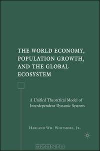 The World Economy, Population Growth, and the Global Ecosystem: A Unified Theoretical Model of Interdependent Dynamic Systems
