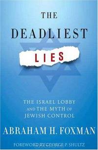 The Deadliest Lies: The Israel Lobby and the Myth of Jewish Control