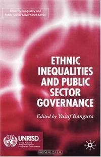 Ethnic Inequalities And Public Sector Governance (Ethnicity, Inequality and Public Sector Governance)
