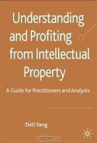 Understanding and Profiting from Intellectual Property: