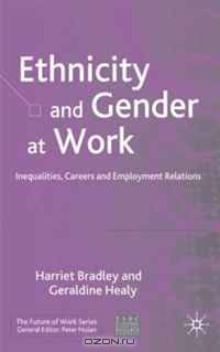 Ethnicity and Gender at Work: Inequalities, Careers and Employment Relations (The Future of Work)