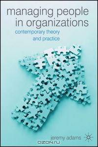 Managing People in Organisations: Contemporary Theory and Practice