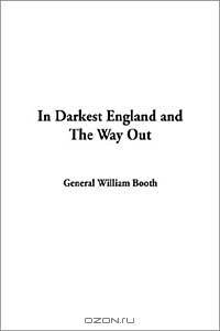 In Darkest England and the Way Out