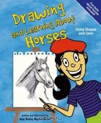Drawing and Learning About Horses: Using Shapes and Lines (Sketch It!)