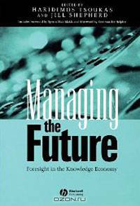 Managing the Future: Foresight in the Knowledge Economy