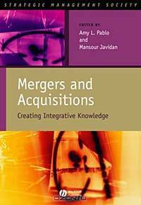 Mergers and Aquisitions: Creating Integrative Knowledge (Strategic Management Society Book Series)