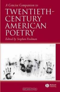 A Concise Companion To Twentieth-century American Poetry (Concise Companions to Literature and Culture)