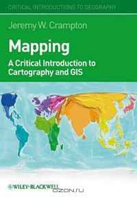Mapping: A Critical Introduction to Cartography and GIS (Critical Introductions to Geography)