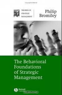 The Behavioral Foundations Of Strategic Management (Theories of Strategic Management)