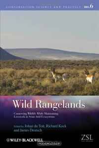 Wild Rangelands: Conserving Wildlife While Maintaining Livestock in Semi-Arid Ecosystems