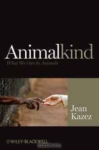 Animalkind: What We Owe to Animals (Blackwell Public Philosophy Series)