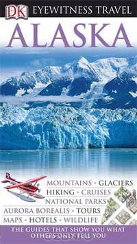 DK Eyewitness Travel Guide: Alaska