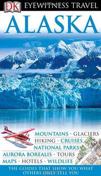 DK Eyewitness Travel Guide: Alaska