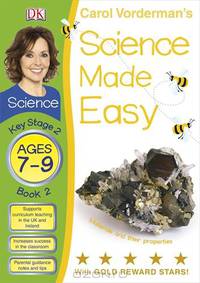 Science Made Easy: Materials and Their Properties: Ages 7-9: Key Stage 2: Book 2